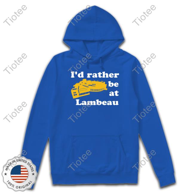 ??? ???? I'd Rather Be At Lambeau Long Sleeve Shirt ??? ???? I'd Rather Be At Lambeau Long Sleeve Shirt