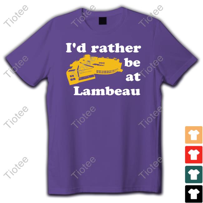??? ???? I'd Rather Be At Lambeau Long Sleeve Shirt ??? ???? I'd Rather Be At Lambeau Long Sleeve Shirt